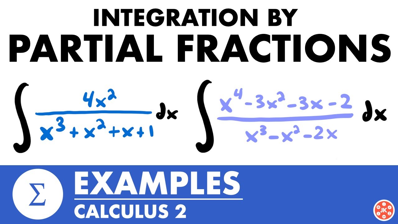 Integration By Partial Fractions Examples | Calculus 2 - JK Math
