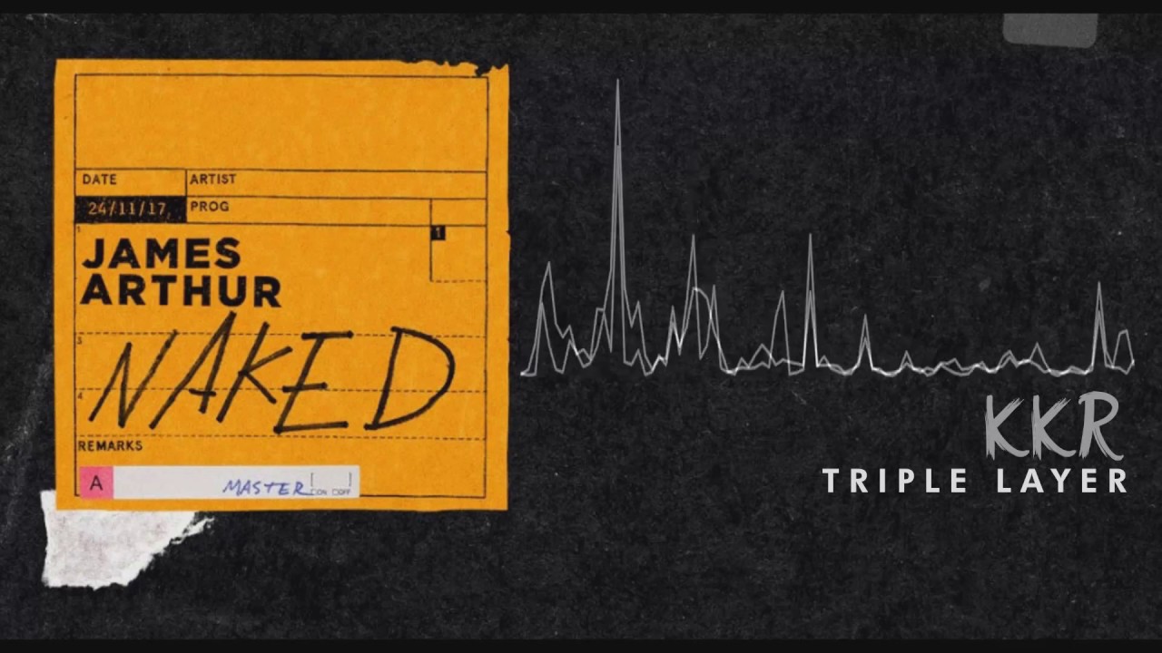 James Arthur - Naked (Triple Layer)(Use Headphones)