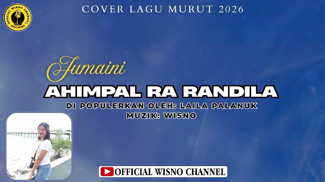 LAGU MURUT COVER 2026||AHIMPAL RA RANDILA||JUMAINI||DI POPULERKAN OLEH LAILA PALANUK
