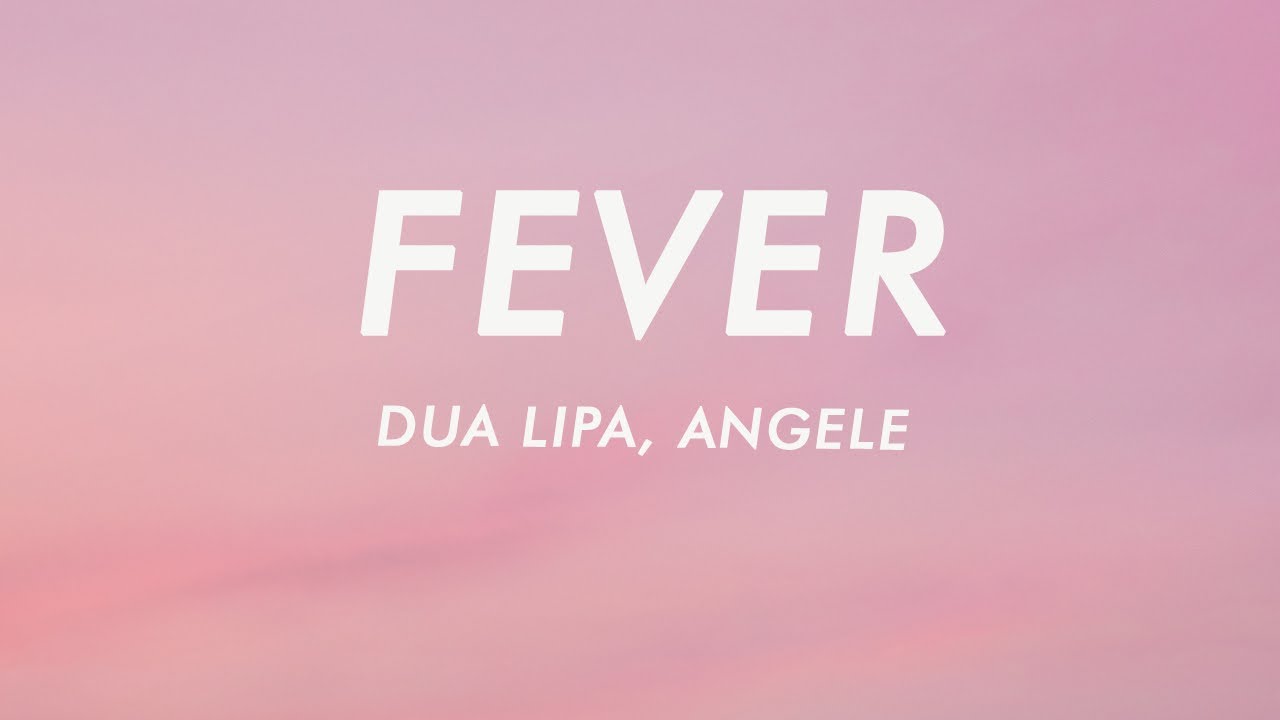 Dua Lipa & Ang&egrave;le - Fever (Lyrics)
