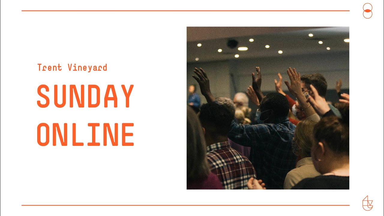 Trent Vineyard, Live Stream - Sunday  06 March 2022