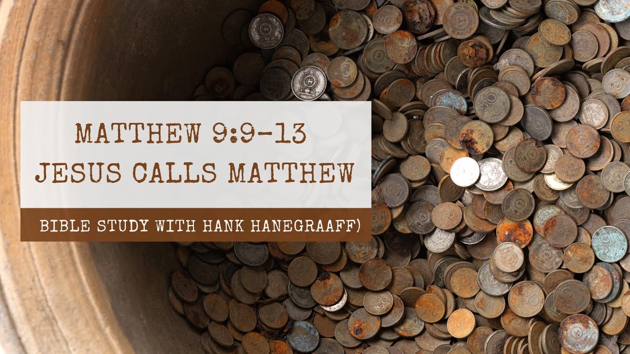 Matthew 9:9–13 Jesus Calls Matthew (Bible Study with Hank Hanegraaff)