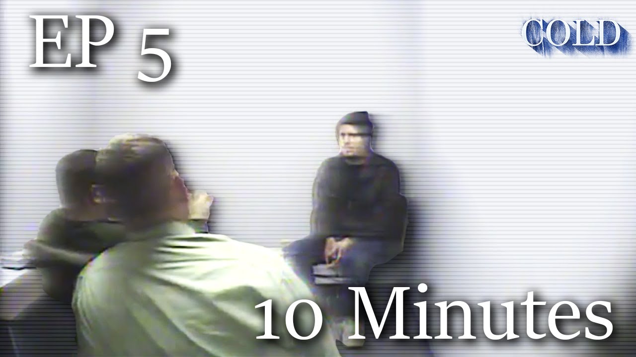 COLD Ep 5: 10 Minutes
