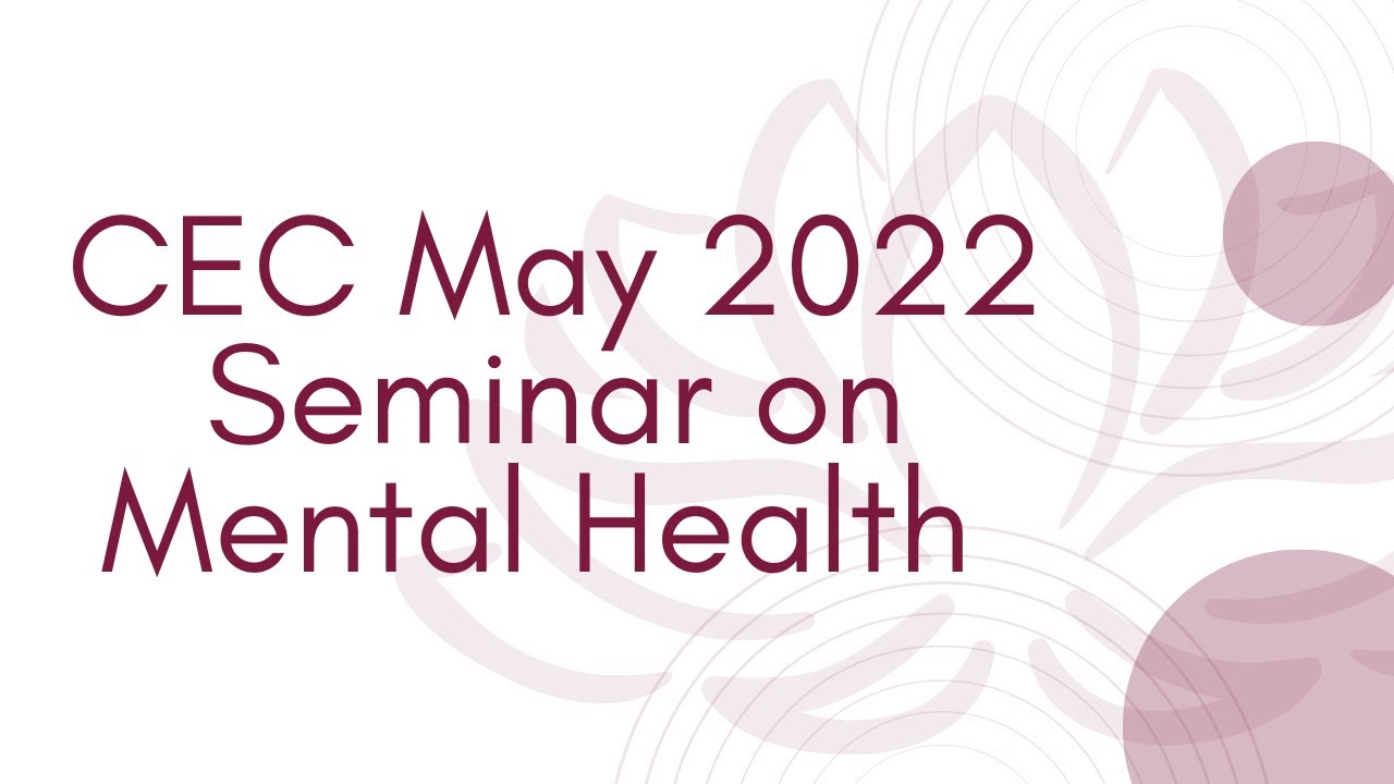CEC May 2022 Health Education Seminar on Mental Health