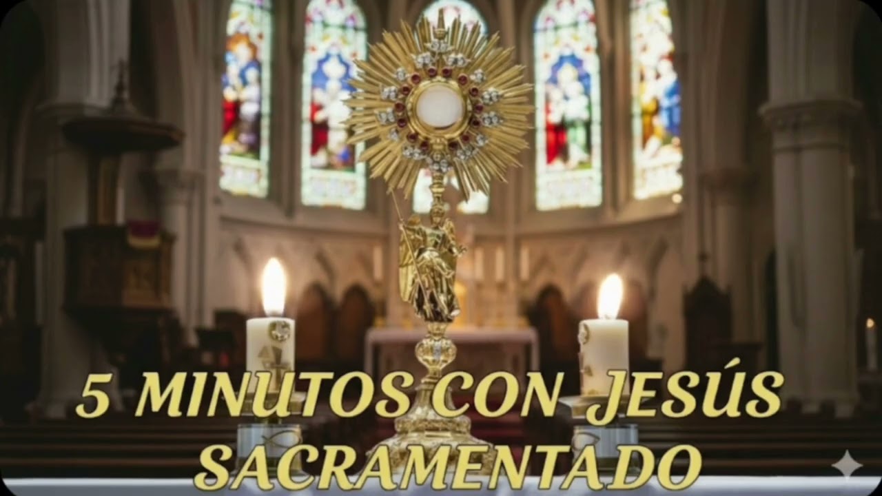 CINCO MINUTOS CON JESÚS SACRAMENTADO  Jueves 19 de Febrero de 2026