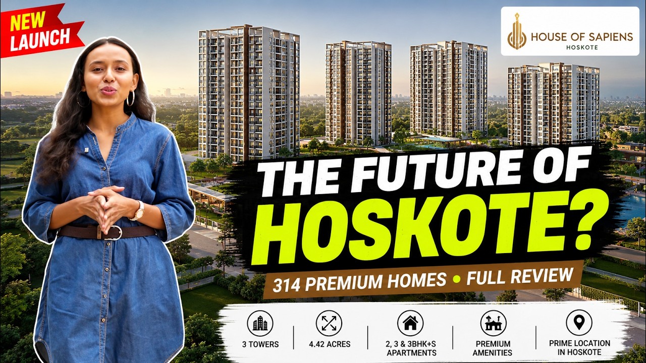 House Of Sapiens Hoskote Review 2026 | Premium 2, 3 & 3 BHK Apartments Near Whitefield Bengaluru
