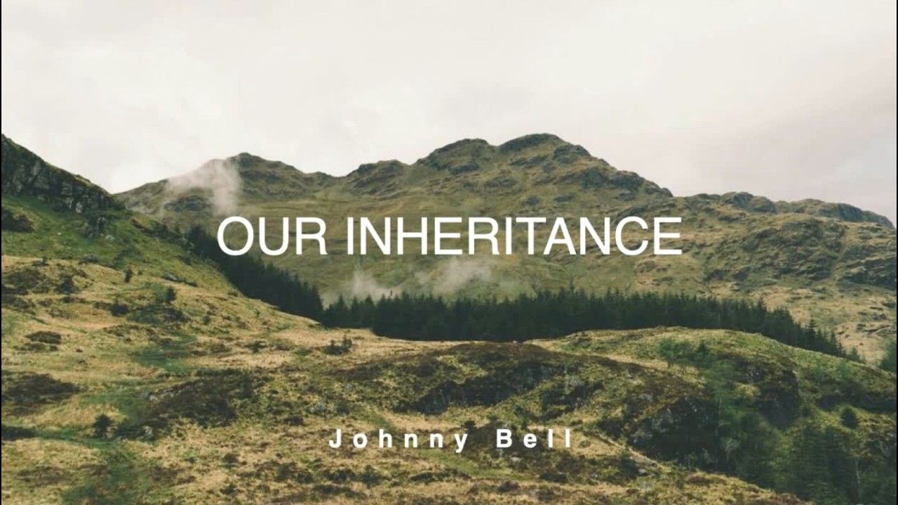 01/03/26 - Johnny Bell - Our Inheritance