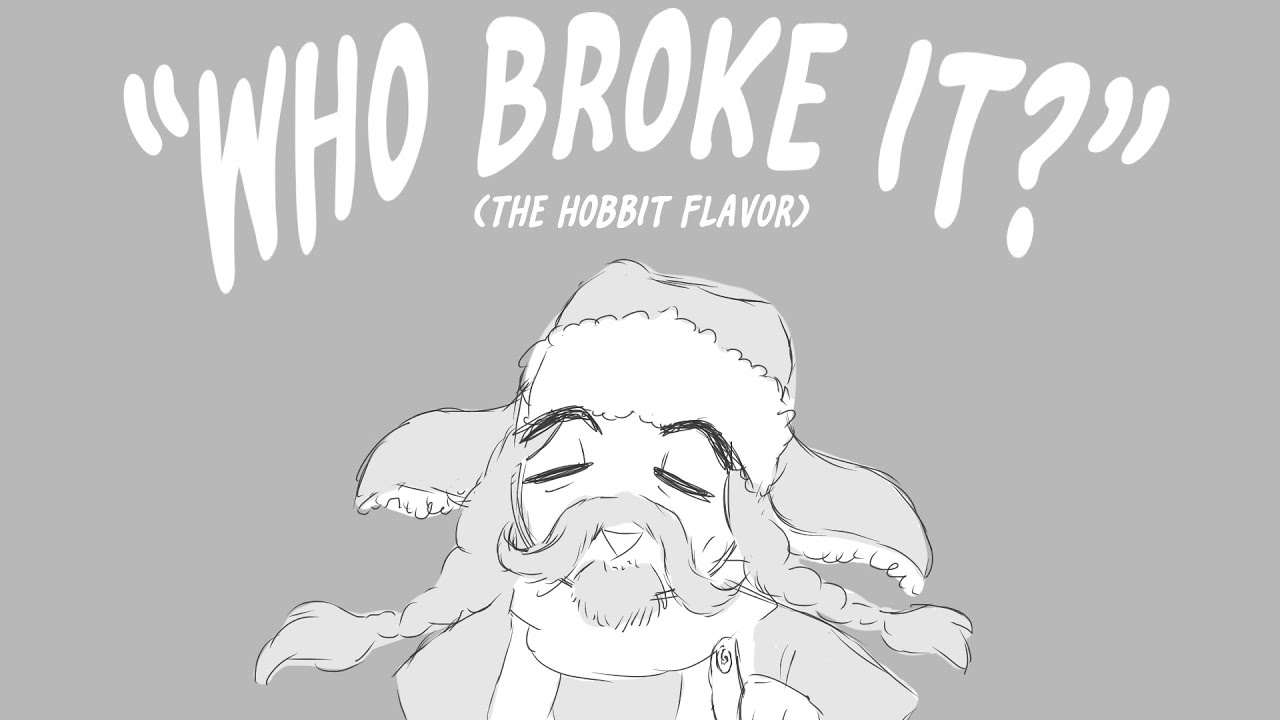 Who Broke It? - The Hobbit