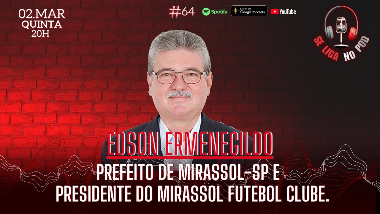 EDSON ERMENEGILDO - Prefeito de Mirassol-SP e Presidente do Mirassol Futebol Clube!! - SLNP #64