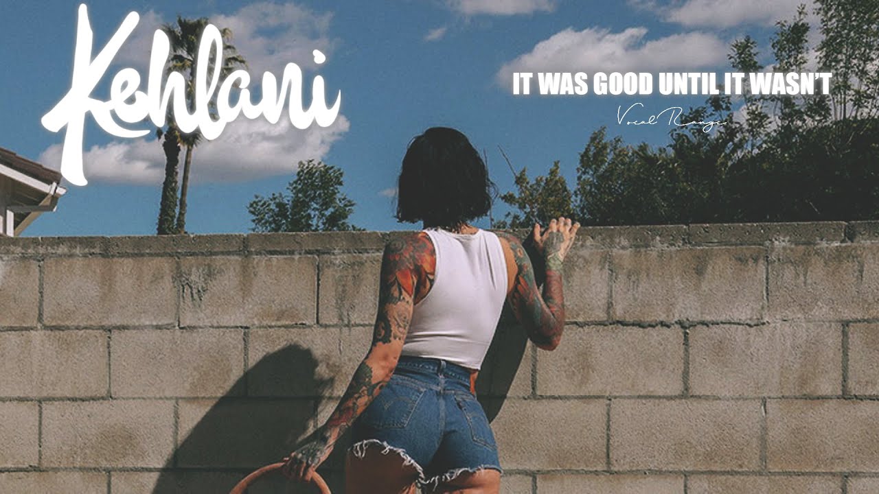 Kehlani - It Was Good Until It Wasn&rsquo;t (2020), Vocal Range (E♭3-C6)
