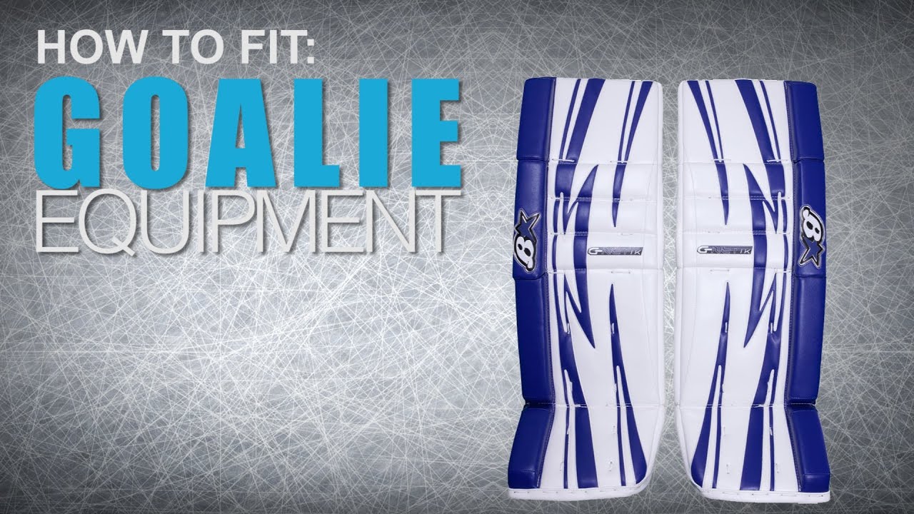 How To Fit Goalie Equipment: Leg Pads