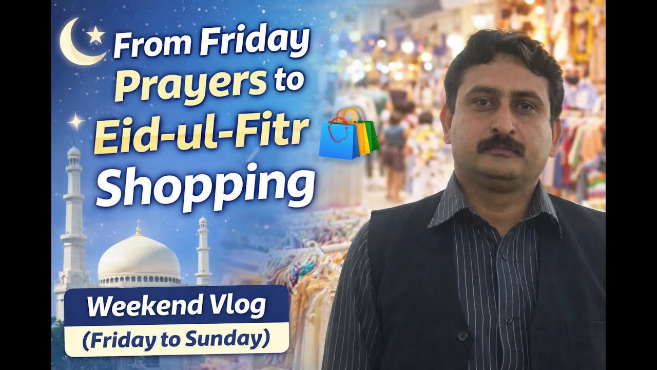 From Friday Prayers to Eid-ul-Fitr Shopping 🛍️ | Weekend Vlog (Friday to Sunday)”