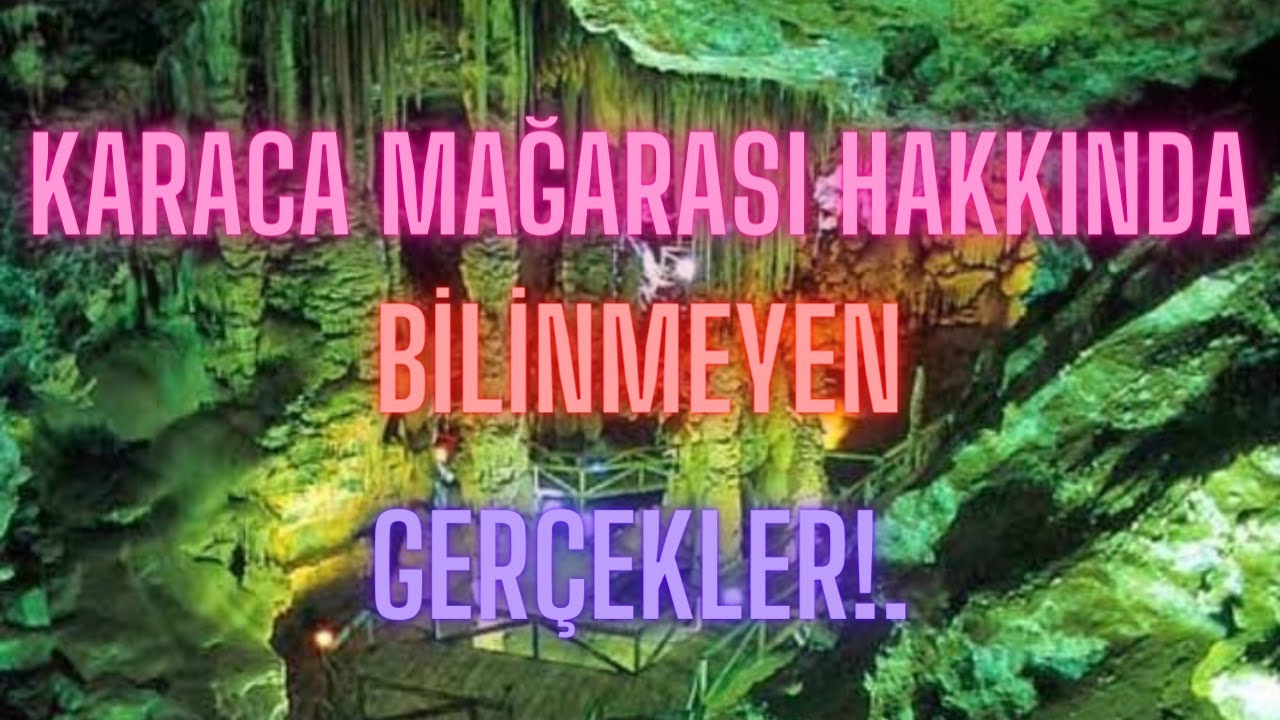 BUNLARI DUYDUĞUNUZA İNANAMAYACAKSINIZ! (Karaca Mağarası Hakkında Gerçekler)