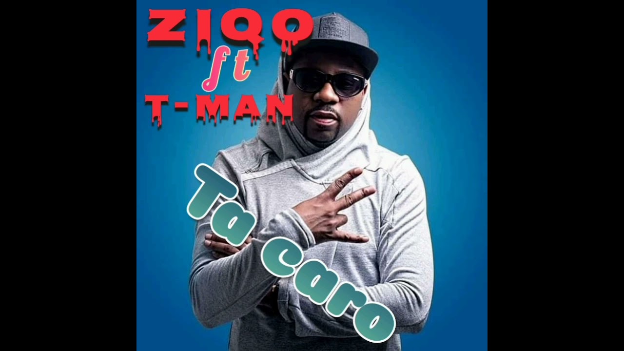 Ziqo-Ta caro (ft T Man) &Aacute;udio oficial