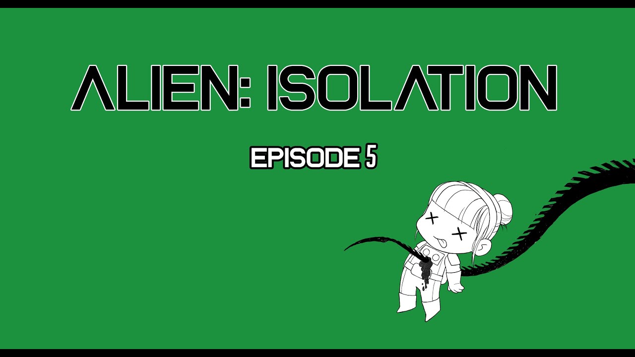 The MOST TERRIFIED I've been yet!! - My Alien: Isolation playthrough Episode 5