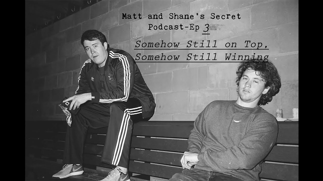 Matt and Shane s Secret Podcast Ep  3   Somehow still on top, somehow still winning Nov  29, 2016