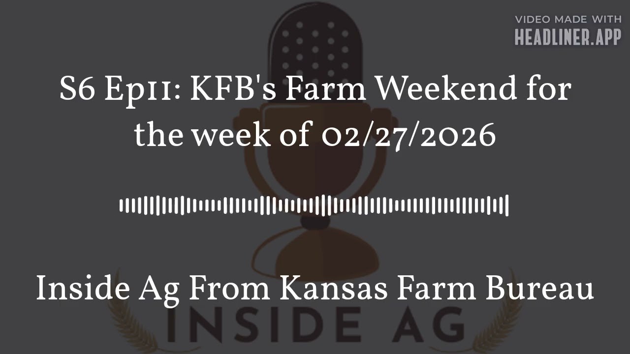 Inside Ag From Kansas Farm Bureau - S6 Ep11: KFB's Farm Weekend for the week of 02/27/2026