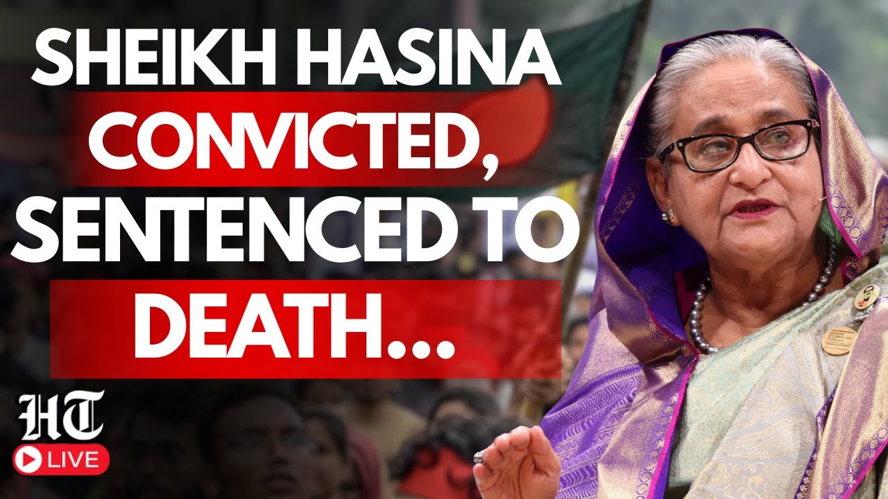 LIVE: Sheikh Hasina Gets Death Sentence | Ex-PM Guilty Of Crimes Against Humanity: Bangladesh Court