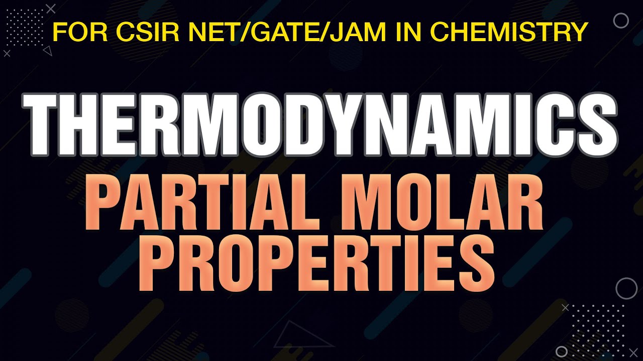 Thermodynamics 32: Partial Molar Properties - for CSIR NET/GATE/JAM EXAM in Chemistry Hindi