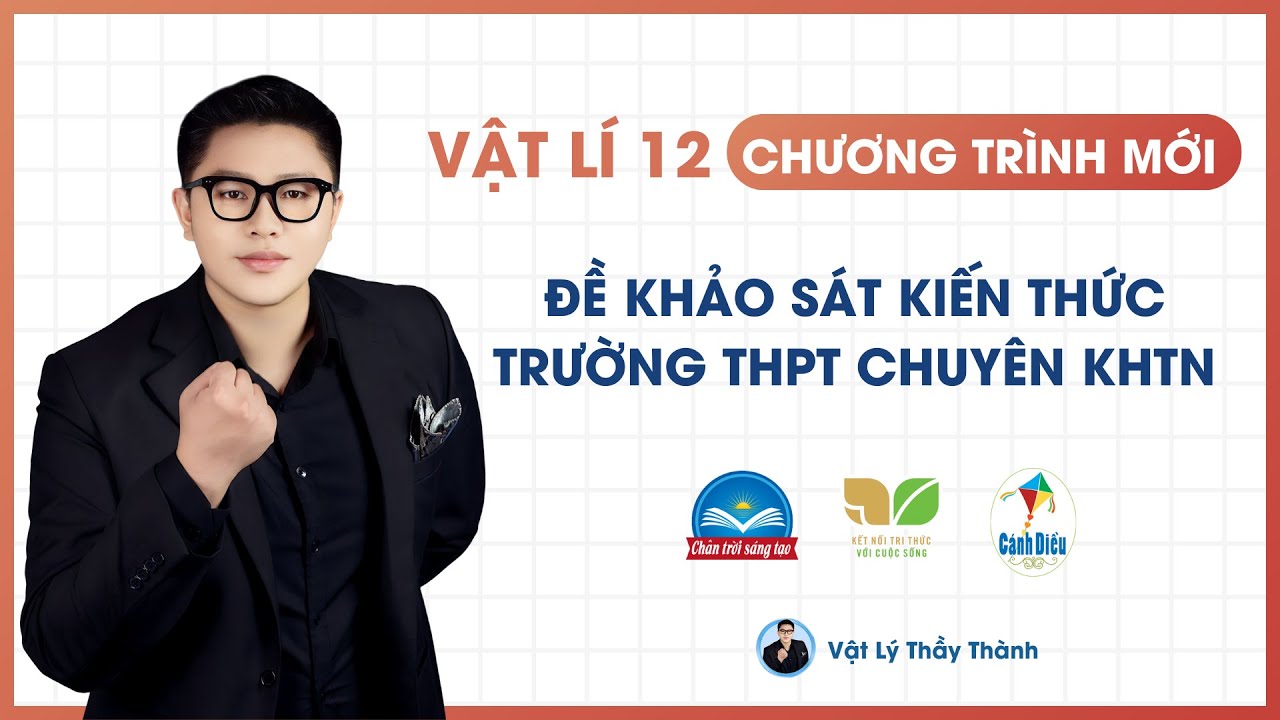 Vật Lý 12 - Đề khảo sát chất lượng chuyên KHTN Hà Nội 2026 || Thầy Thành