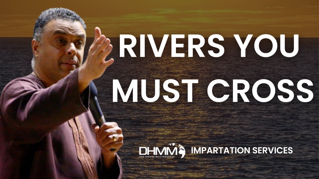 RIVERS YOU MUST CROSS | IMPARTATION SERVICES | DAG HEWARD-MILLS