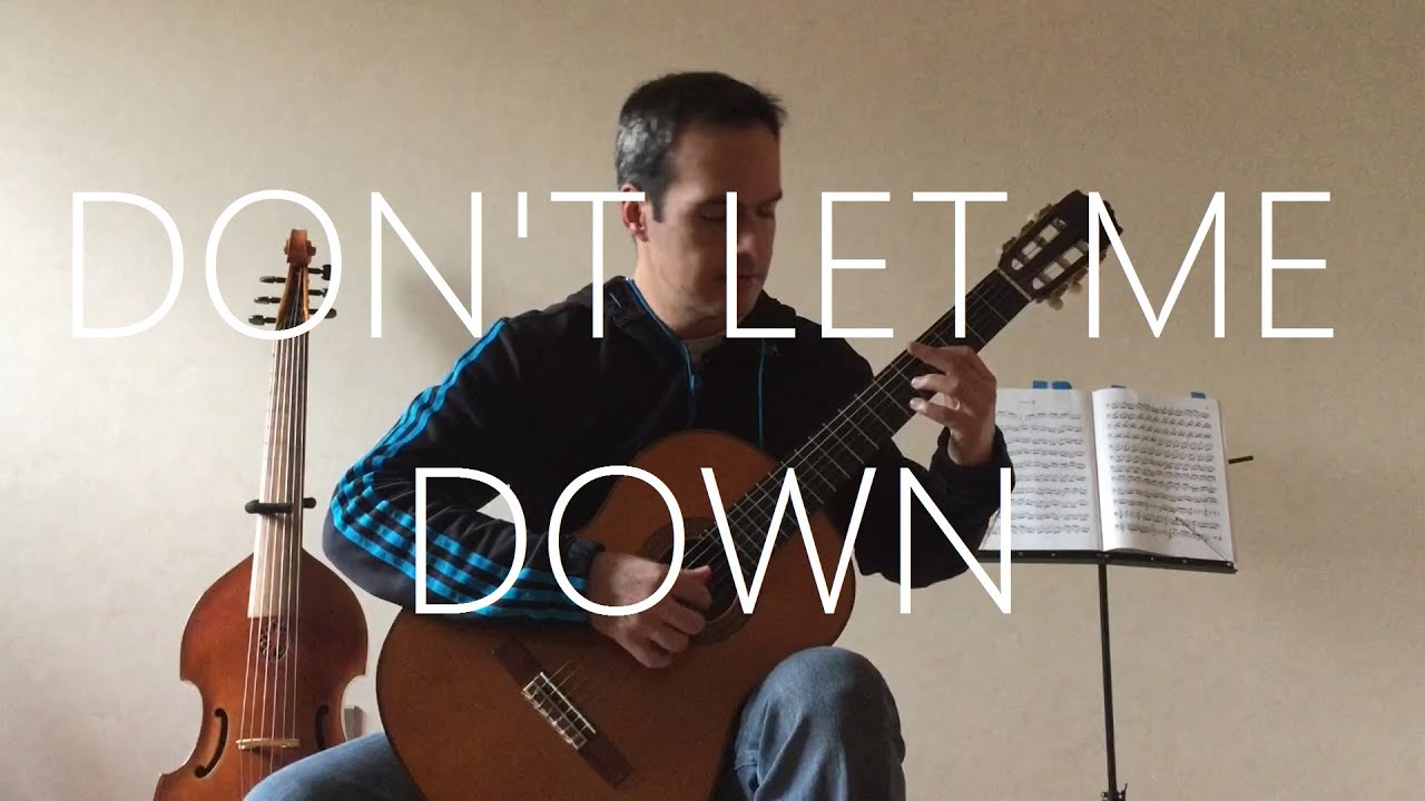 Don't let me down ft. Daya - Classical Guitar cover (fingerstyle) - The Chainsmokers