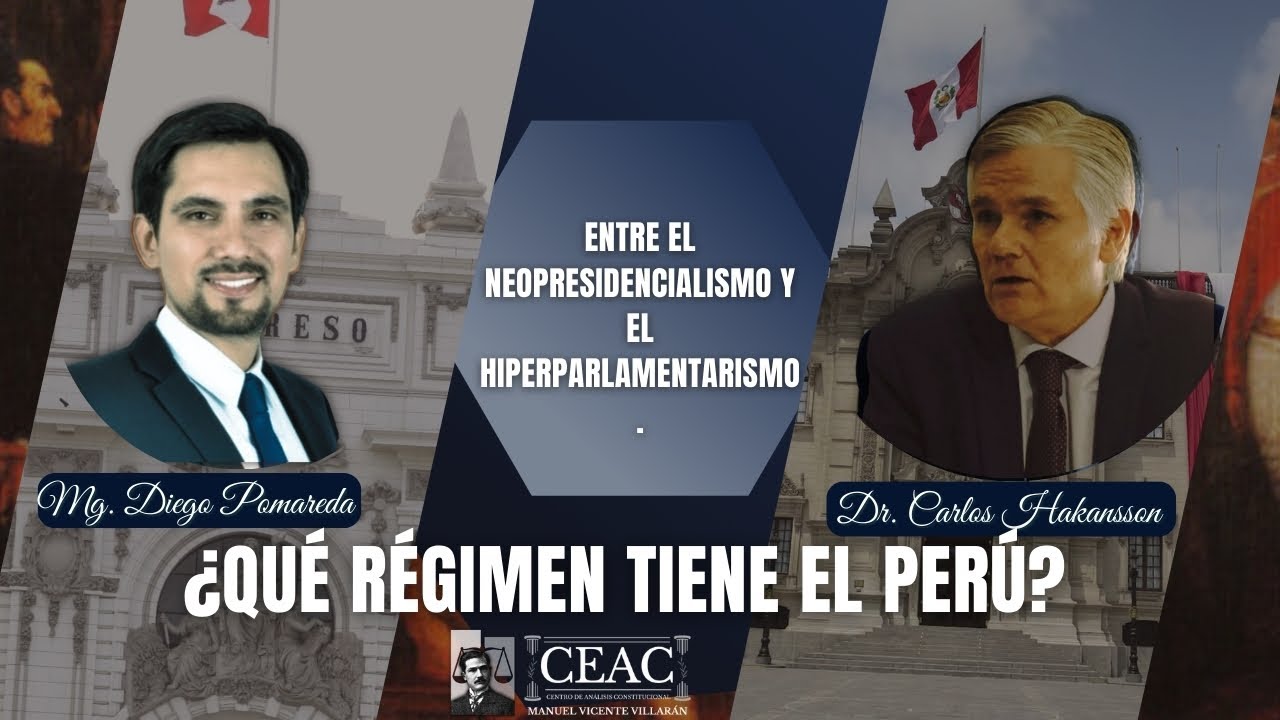 ¿QUÉ RÉGIMEN TIENE EL PERÚ? Entre el neopresidencialismo y el hiperparlamentarismo