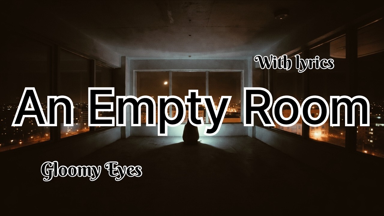 An Empty Room - Gloomy Eyes | Minimalist Sad Pop (Lyric Video)