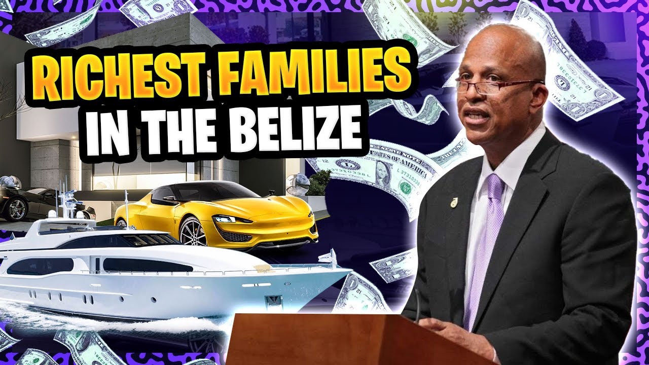 Exploring the Wealthiest Families in Belize 🏝️