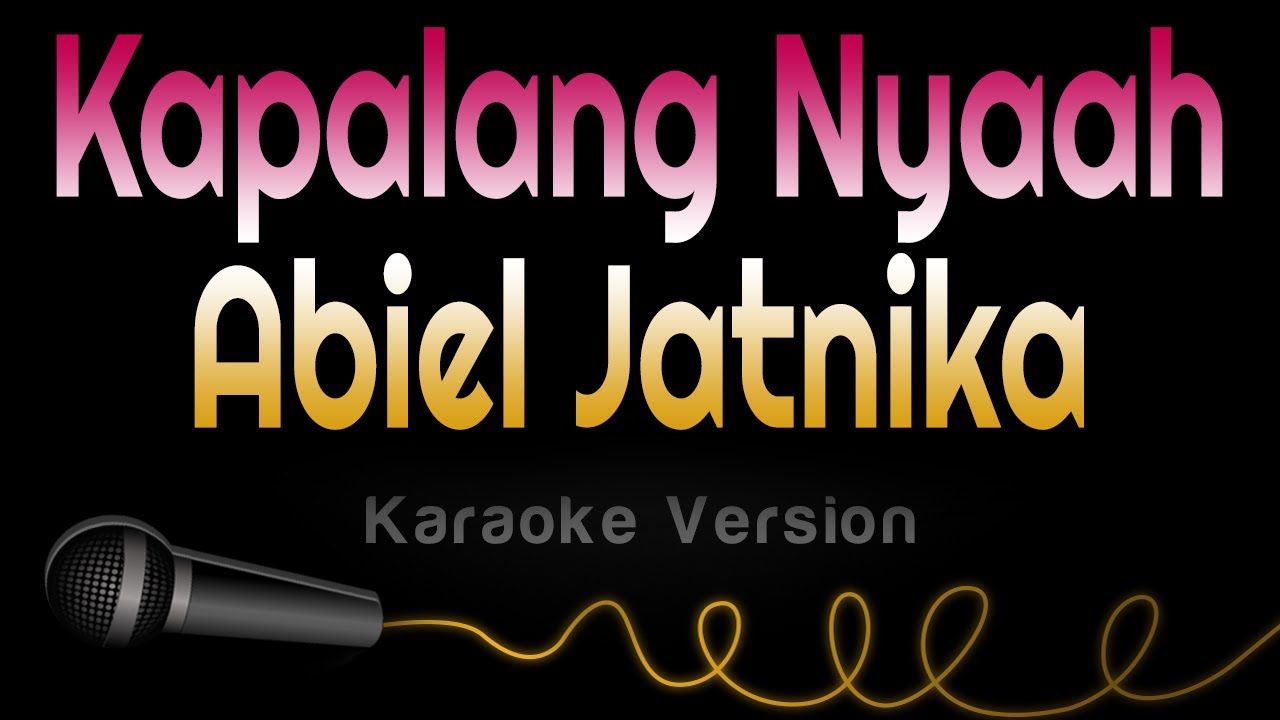KAPALANG NYAAH - Abiel Jatnika (Karaoke Version) Lirik NO VOKAL