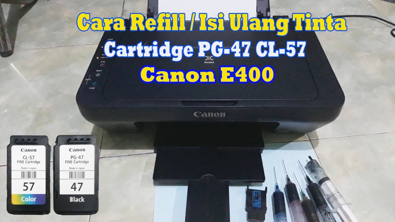 Cara Refill / Isi Tinta Cartridge PG47 - CL57 Canon E400
