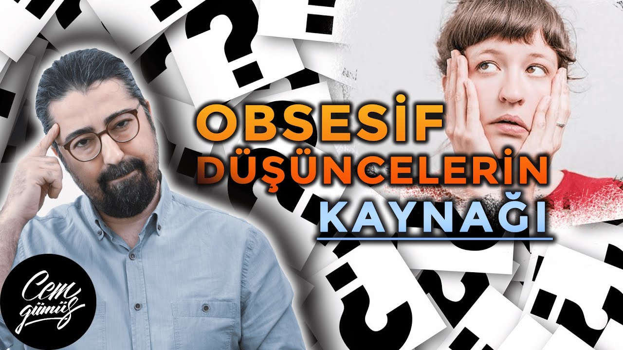 Obsesif Düşünceler - Takıntılar Neden Aklıma Geliyor?
