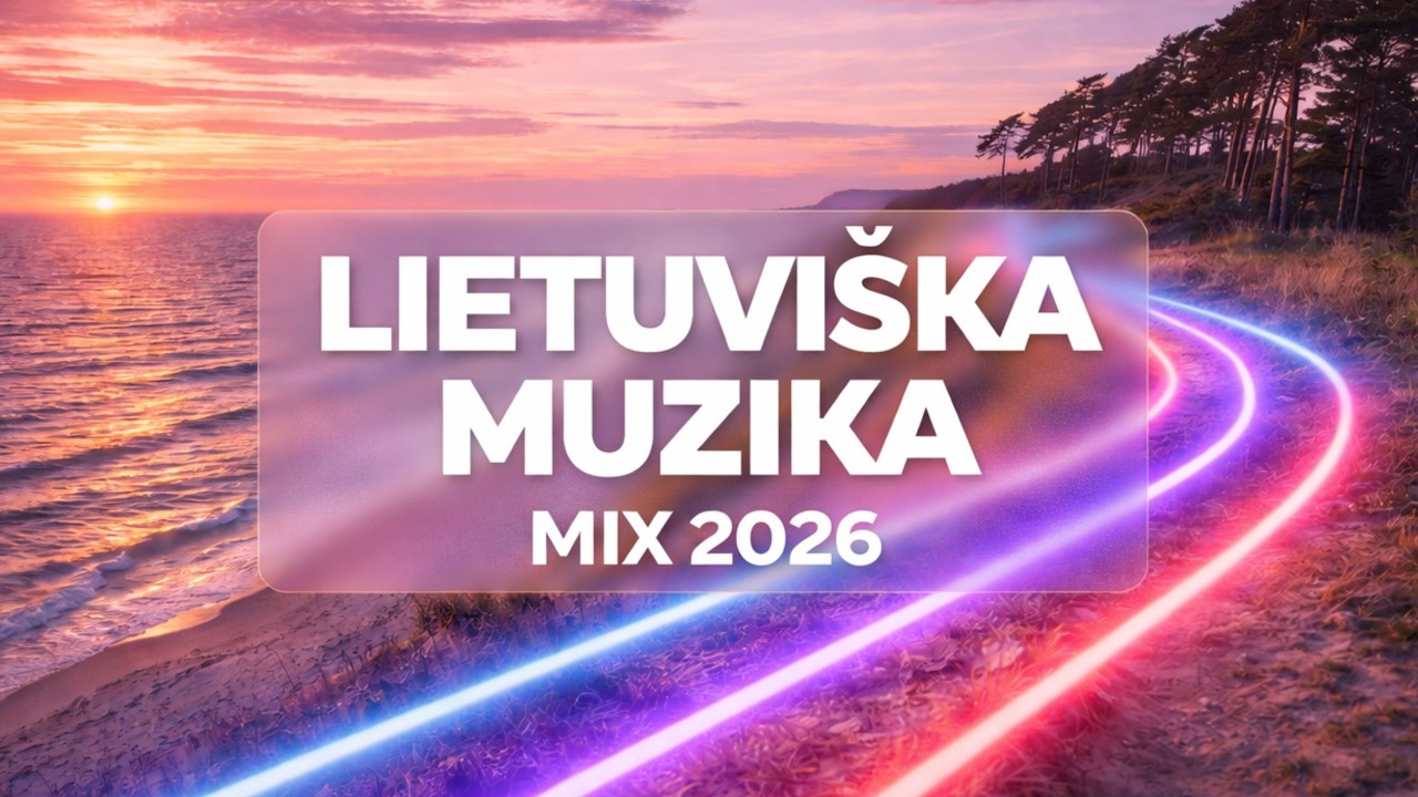Geriausia Lietuviška Muzika 🔥Lithuanian songs 2026 Vol. 28