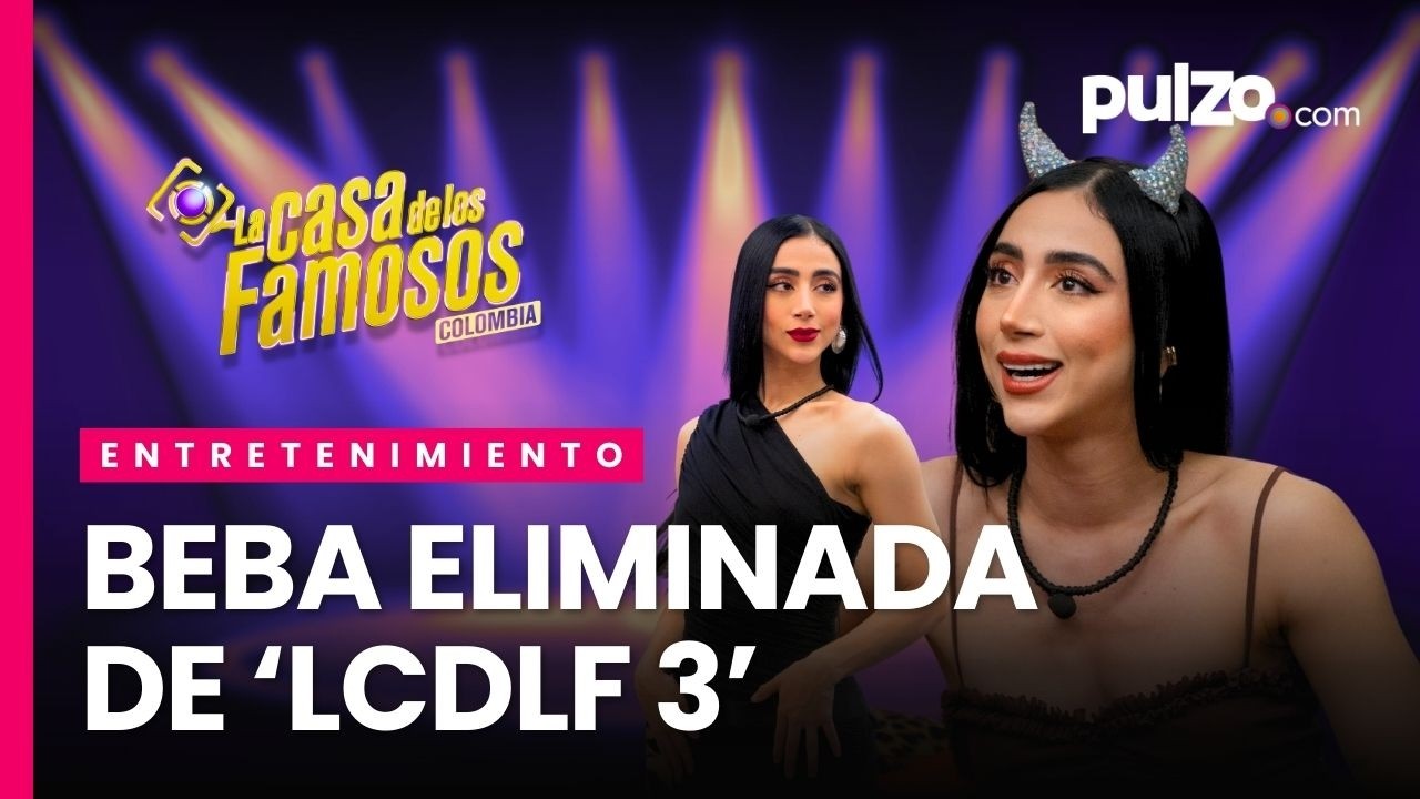 'Beba' revela cómo vivió su salida de 'La casa de los famosos 3' | Pulzo