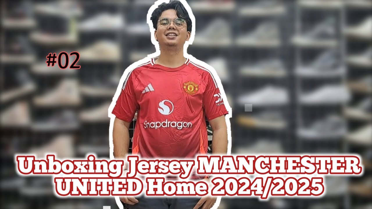 UNBOXING JERSEY MANCHESTER UNITED HOME 2024/2025 (G.O) (EPS: 02) SNAPDRAGON