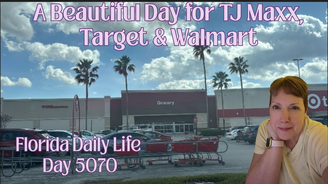 Daily Florida Life/A Beautiful Day for TJ Maxx, Target & Walmart (day 5070)