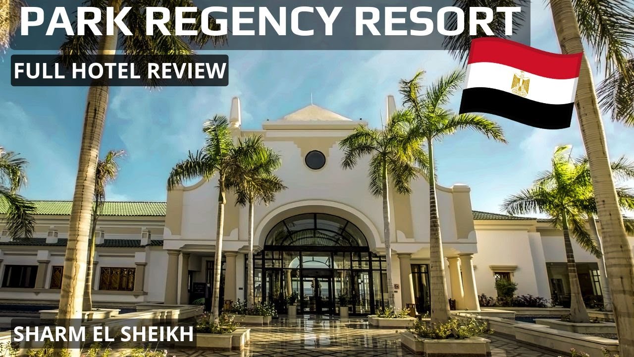 Отель Park Regency Sharm El Sheikh 5★ | Реальные плюсы и минусы, которые вы должны знать перед бр...