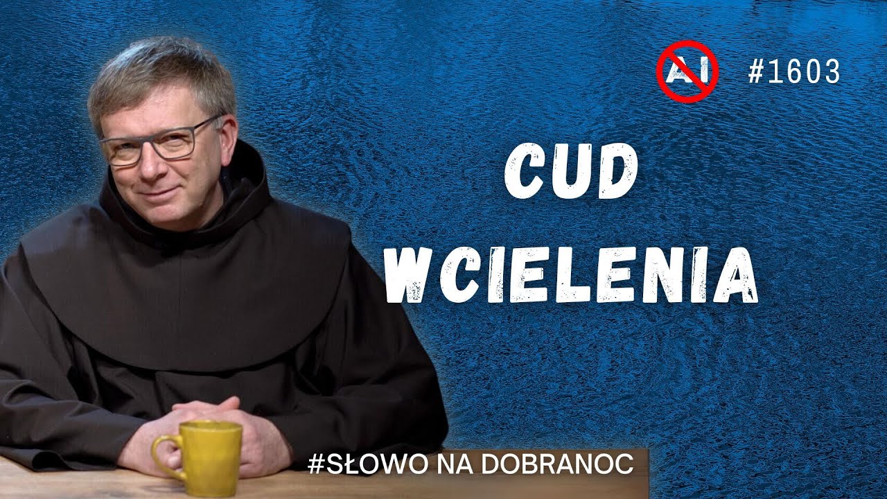Cud wcielenia. Franciszek Krzysztof Chodkowski OFM. Słowo na Dobranoc. 1603