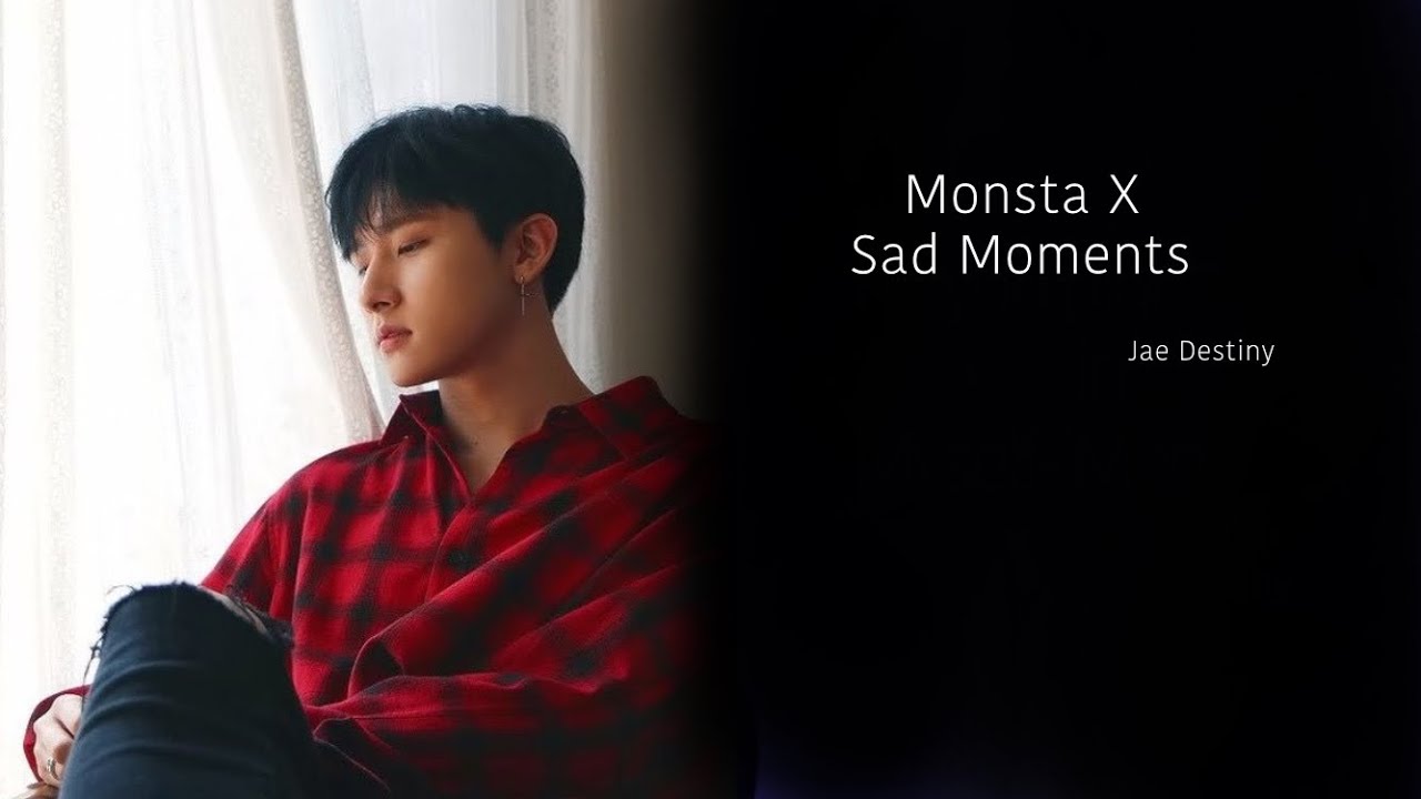 Monsta X sad moments...