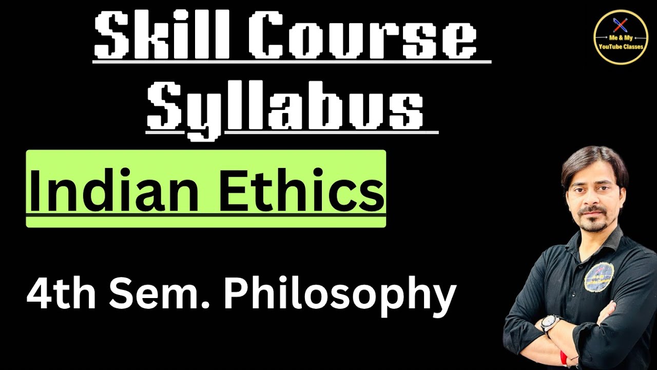 B.A 4th Sem. Skill Course:- Indian Ethics ,  भारतीय नैतिकता, संपूर्ण सिलेबस 