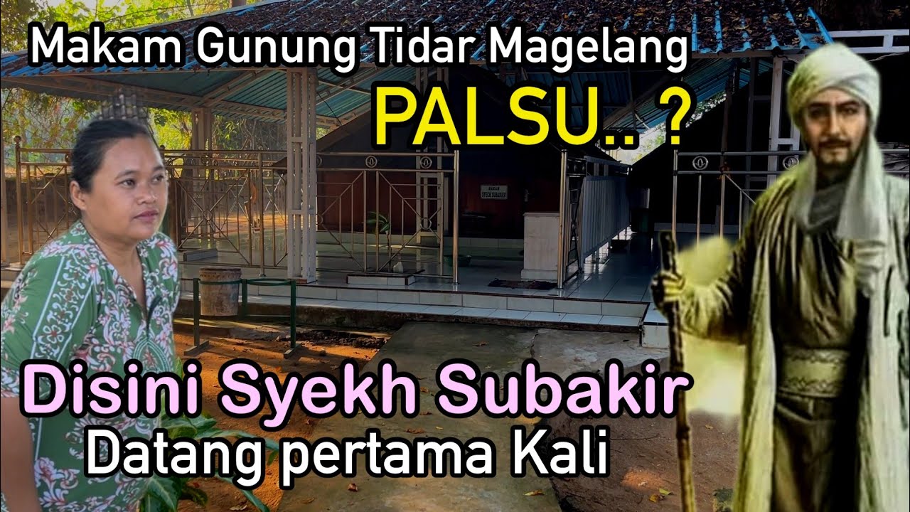 Ternyata Disini  Syekh Subakir Pertama Kali Datang Di Jawa | Ini Makamnya Atau Gunung Tidar