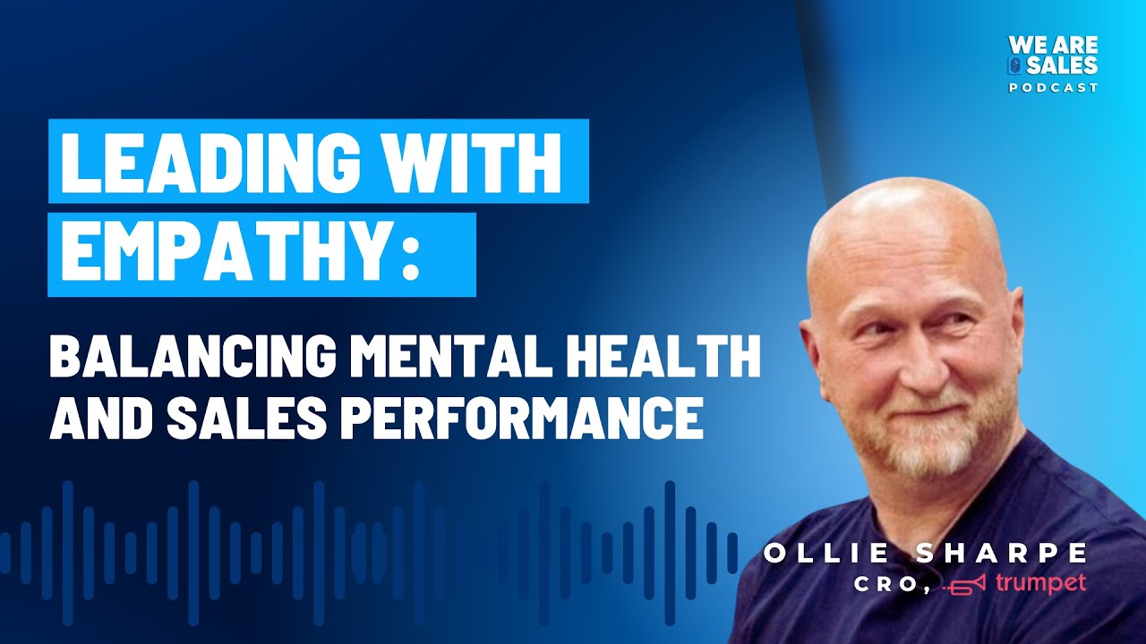 Leading with Empathy: Balancing Mental Health and Sales Performance