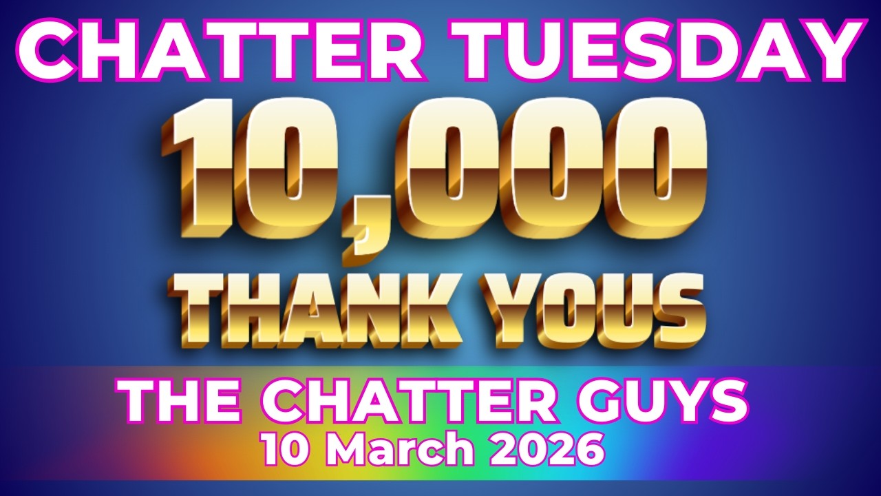 Chatter Tuesday LIVE!!! 10/03/2026