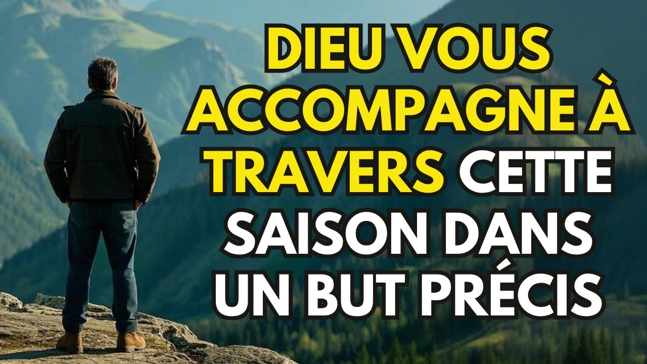 Dieu vous accompagne &agrave; travers cette saison dans un but pr&eacute;cis