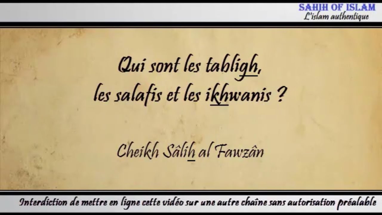 Qui sont les tablighs, les salafis et les ikhwanis ? - Cheikh Sâlih al Fawzân