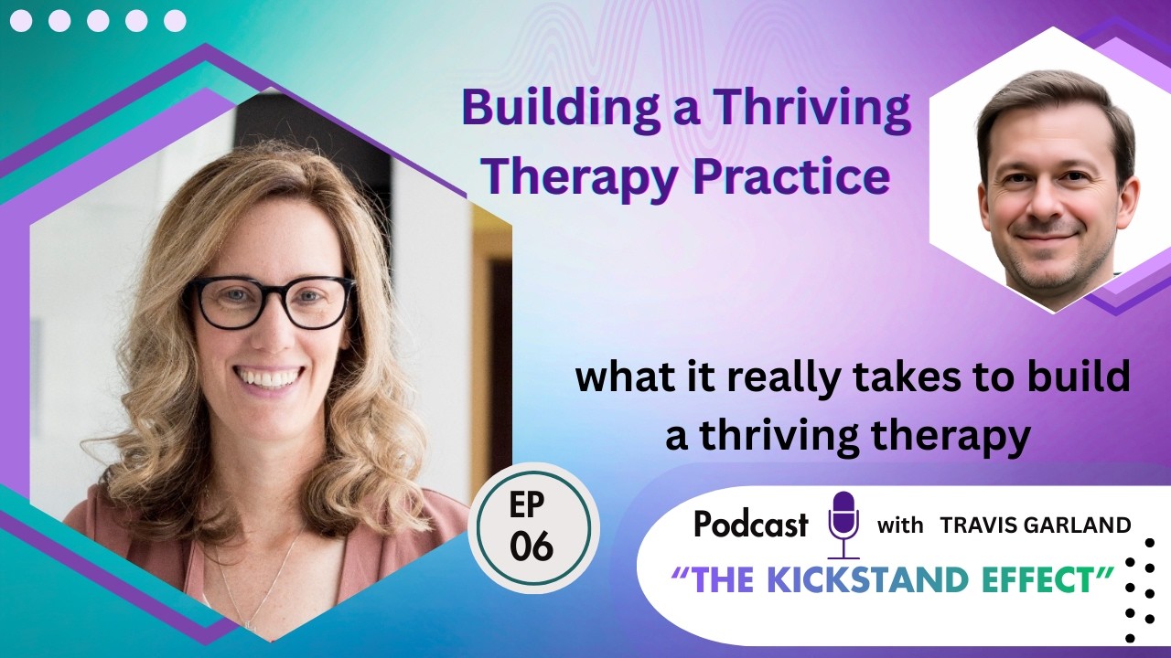 Building a Thriving Therapy Practice | The Kickstand Effect