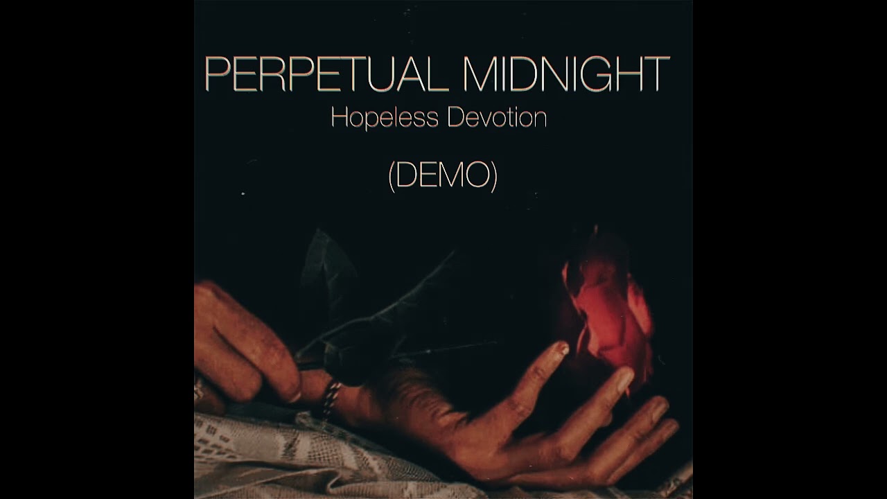 Perpetual Midnight - Hopeless Devotion (DEMO)