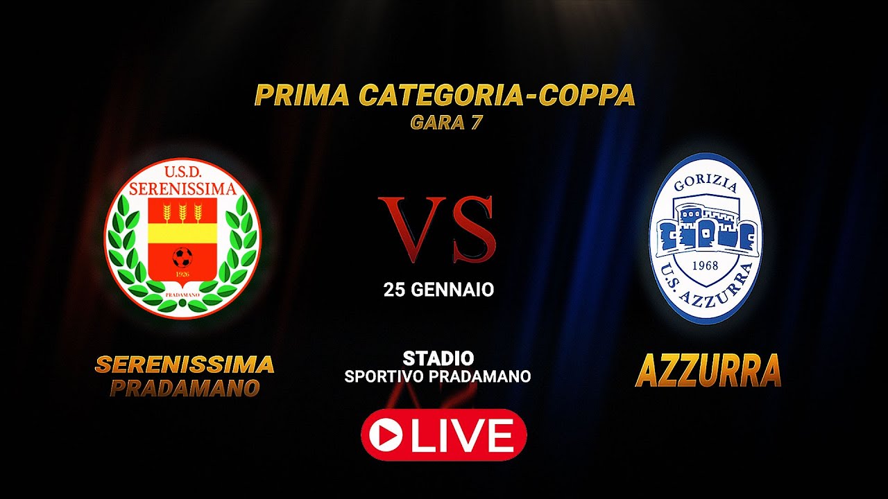 LIVE 1.CATEGORIA-COPPA REGIONE GARA 7  SERENISSIMA PRADAMANO - AZZURRA