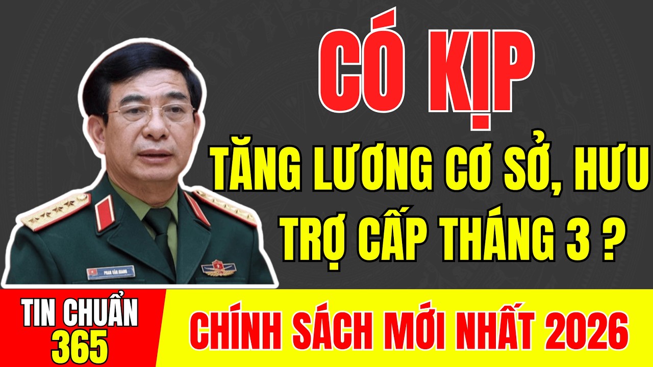 CHÍNH SÁCH 2026: CÓ KỊP TĂNG LƯƠNG CƠ SỞ, LƯƠNG HƯU, TRỢ CẤP XÃ HỘI TRONG THÁNG 3 NÀY? #tintuc #ccb