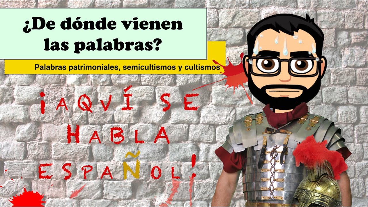 ¿De dónde vienen las palabras? (I): palabras patrimoniales, semicultismos y cultismos
